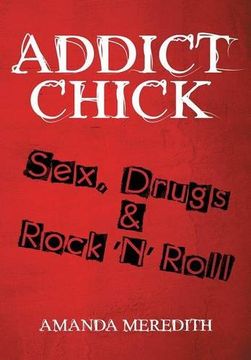 portada Addict Chick: Sex, Drugs & Rock 'n' Roll 