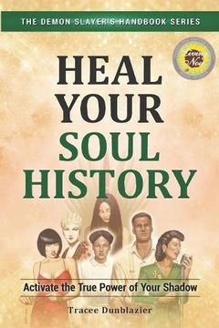portada Heal Your Soul History: Activate the True Power of Your Shadow (The Demon Slayer's Handbook Series) (en Inglés)