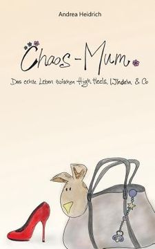 portada Chaos-Mum: Das echte Leben zwischen High Heels, Windeln & Co (en Alemán)