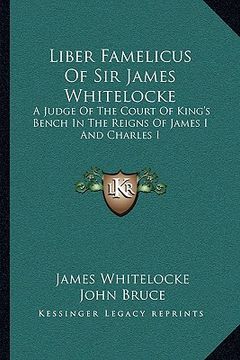 portada liber famelicus of sir james whitelocke: a judge of the court of king's bench in the reigns of james i and charles i (en Inglés)