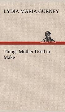 portada things mother used to make (en Inglés)