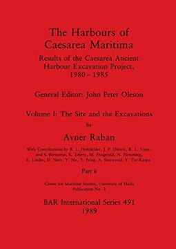 portada The Harbours of Caesarea Maritima, Part ii: Results of the Caesarea Ancient Harbour Excavation Project, 1980-1985 - the Site and the Excavations (Bar International) (en Inglés)