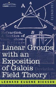 portada linear groups with an exposition of galois field theory