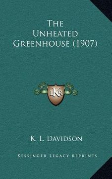 portada the unheated greenhouse (1907) (in English)