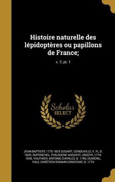 portada Histoire naturelle des lépidoptères ou papillons de France;; v. 7; pt. 1 (in French)