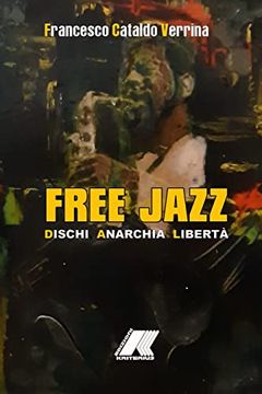 portada Free Jazz: Dischi, Anarchia & Libertà (in Italian)