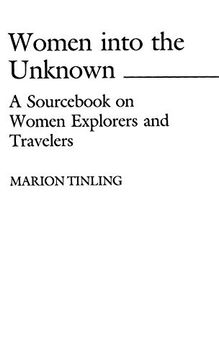 portada Women Into the Unknown: A Sourc on Women Explorers and Travelers (in English)
