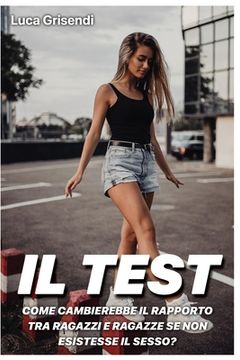 portada Il Test: come cambierebbe il rapporto tra ragazzi e ragazze se non esistesse il Sesso? (in Italian)