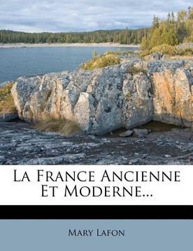 portada La France Ancienne Et Moderne... (in French)