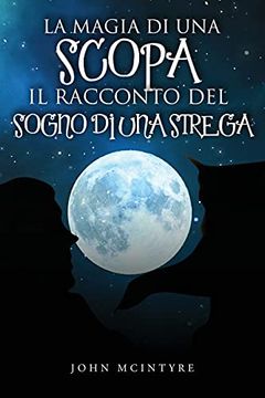 portada La Magia di una Scopa: Il Racconto del Sogno di una Strega (en Italiano)