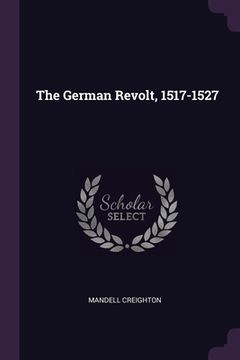portada The German Revolt, 1517-1527 (in English)