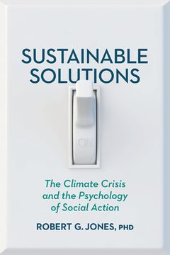 portada Sustainable Solutions: The Climate Crisis and the Psychology of Social Action (en Inglés)