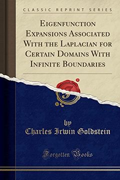 portada Eigenfunction Expansions Associated With the Laplacian for Certain Domains With Infinite Boundaries (Classic Reprint) (in English)