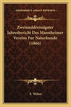 portada Zweiunddreissigster Jahresbericht Des Mannheimer Vereins Fur Naturkunde (1866) (in German)