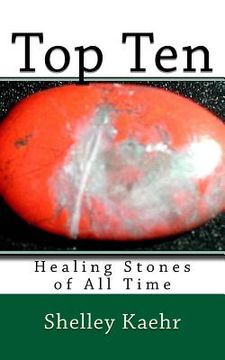portada Top Ten Healing Stones of All Time (en Inglés)