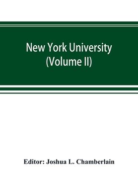 portada New York university; its history, influence, equipment and characteristics, with biographical sketches and portraits of founders, benefactors, officer (en Inglés)