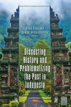 portada Dissecting History and Problematizing the Past in Indonesia (en Inglés)