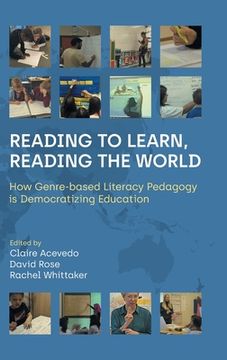 portada Reading to Learn, Reading the World: How Genre-Based Literacy Pedagogy Is Democratizing Education (in English)