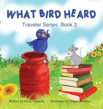 portada What Bird Heard: A Kids Book About Following Your Dreams for Ages 4-8 (en Inglés)