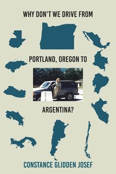 portada Why Don't We Drive From Portland, Oregon to Argentina? (in English)