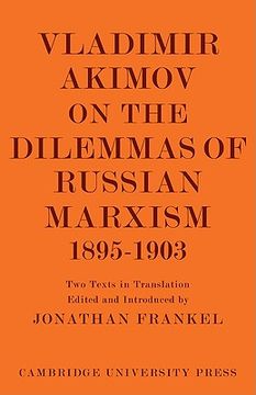 portada Vladimir Akimov on the Dilemmas of Russian Marxism 1895 1903: The Second Congress of the Russian Social Democratic Labour Party. A Short History of th. In the History and Theory of Politics) (en Inglés)