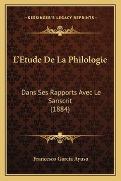 portada L'Etude De La Philologie: Dans Ses Rapports Avec Le Sanscrit (1884) (en Francés)