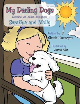 portada My Darling Dogs--Serafina, an Italian Bolognese: Serafina and Molly (in English)