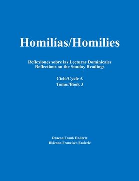 portada Homilías/Homilies Reflexiones sobre las Lecturas Dominicales Reflections on the Sunday Readings: Ciclo/Cycle A tomo/Book 3 (in Spanish)