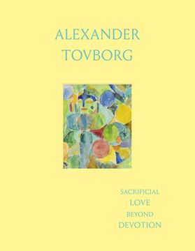 portada Alexander Tovborg: Sacrificial Love Beyond Devotion (en Inglés)