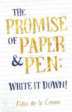 portada The Promise of Paper & Pen: Write it Down! (en Inglés)