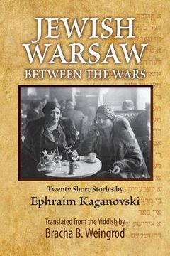 portada Jewish Warsaw Between the Wars: 20 stories translated from the Yiddish (in English)