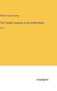 portada The Fortieth Congress of the United States: Vol. 2 