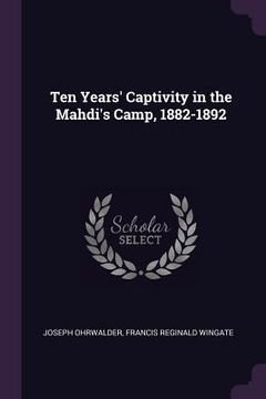 portada Ten Years' Captivity in the Mahdi's Camp, 1882-1892 (en Inglés)