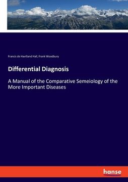portada Differential Diagnosis: A Manual of the Comparative Semeiology of the More Important Diseases (in English)
