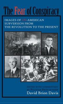 portada The Fear of Conspiracy: Images of Un-American Subversion from the Revolution to the Present (en Inglés)