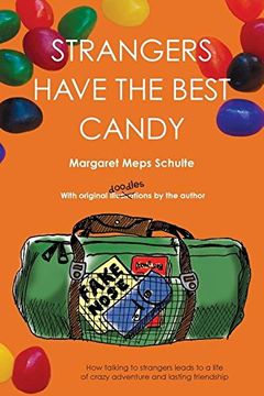 Strangers Have the Best Candy: How talking to strangers leads to a life of crazy adventure and lasting friendship (en Inglés)