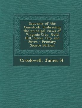 portada Souvenir of the Comstock. Embracing the Principal Views of Virginia City, Gold Hill, Silver City and Sutro - Primary Source Edition (in English)