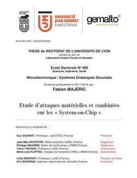 portada Etude d'attaques matérielles et combinées sur les System-on-Chip: Thèse pour obtenir le grade de docteur de l'Université Jean Monnet (en Francés)