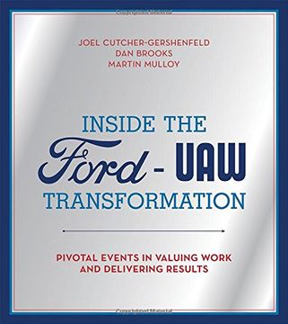 portada Inside the Ford-UAW Transformation: Pivotal Events in Valuing Work and Delivering Results (MIT Press)