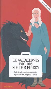 portada De Vacaciones por los Siete Reinos. Volumen 2: Guía de Viajes a los Escenarios Españoles de Juego de Tronos (in Spanish)
