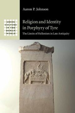 portada Religion and Identity in Porphyry of Tyre: The Limits of Hellenism in Late Antiquity (Greek Culture in the Roman World) (in English)