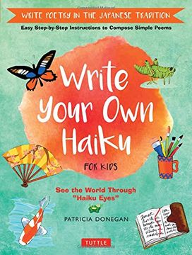 portada Write Your own Haiku for Kids: Write Poetry in the Japanese Tradition - Easy Step-By-Step Instructions to Compose Simple Poems (en Inglés)