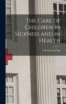 portada The Care of Children in Sickness and in Health (en Inglés)
