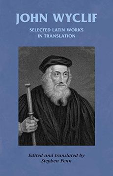 portada John Wyclif: Selected Latin Works in Translation (Manchester Medieval Sources Mup) 