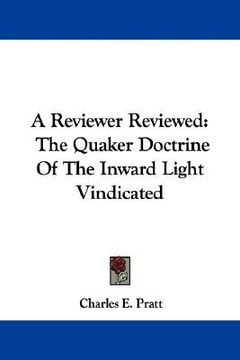 portada a reviewer reviewed: the quaker doctrine of the inward light vindicated (en Inglés)
