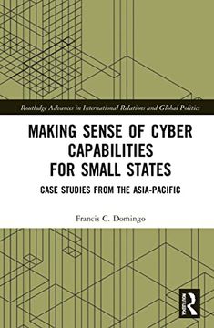 portada Making Sense of Cyber Capabilities for Small States (Routledge Advances in International Relations and Global Politics) 