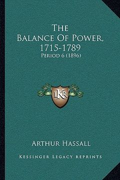 portada the balance of power, 1715-1789: period 6 (1896)