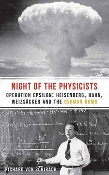 portada The Night of the Physicists: Operation Epsilon: Heisenberg, Hahn, Weizsäcker and the German Bomb (en Inglés)