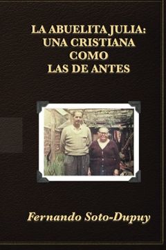 portada La Abuelita Julia:: una cristiana como las de antes. (Spanish Edition)