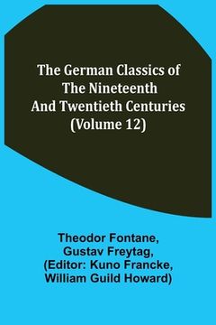 portada The German Classics of the Nineteenth and Twentieth Centuries (Volume 12)